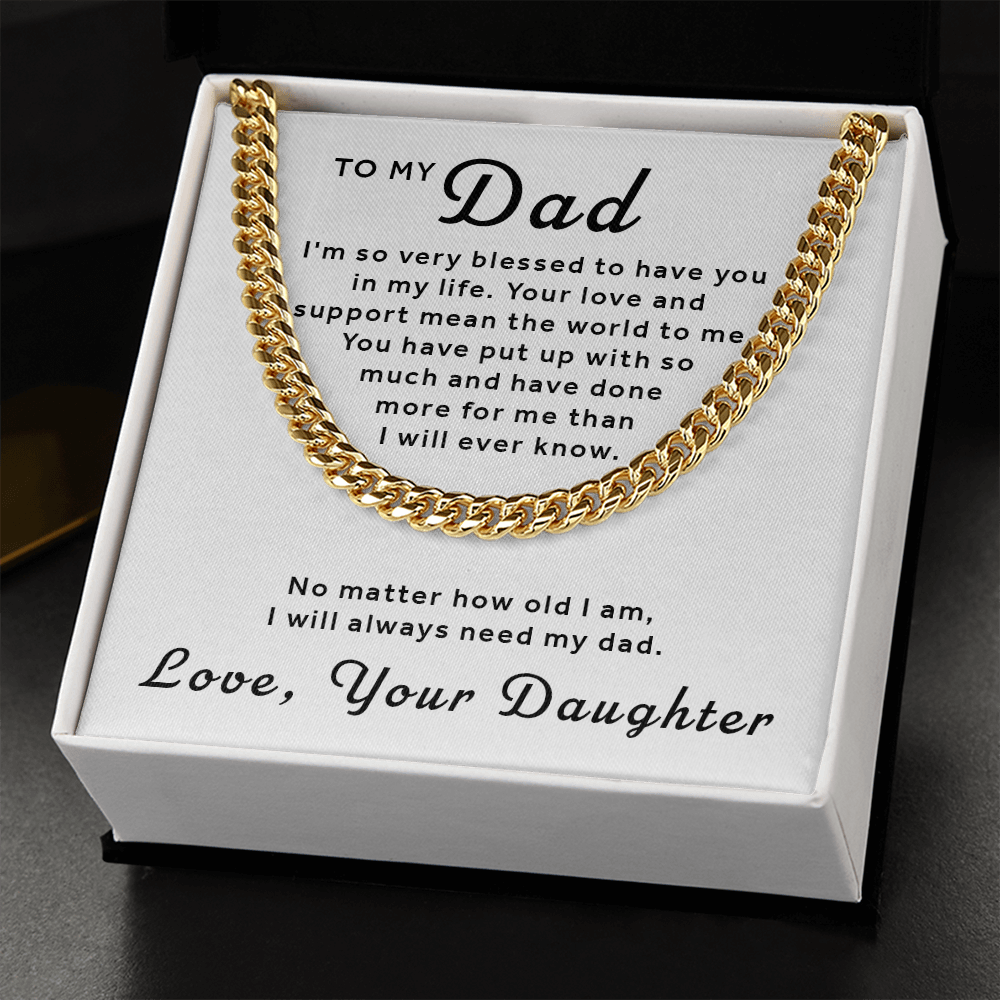 Gift For Dad From Daughter - I Always Need My Dad Cuban Link Chain